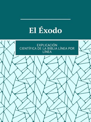 cover image of El Éxodo. Explicación científica de la Biblia línea por línea